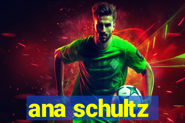 ana schultz